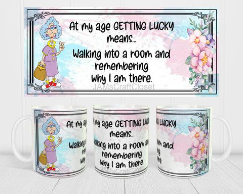 MUG Coffee Full Wrap Sublimation Funny Digital Graphic Design Download AT MY AGE GETTING LUCKY MEANS SVG-PNG Crafters Delight - Digital Graphic Design - JAMsCraftCloset