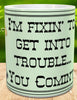 MUG Coffee Full Wrap Sublimation Funny Digital Graphic Design Download IM FIXIN TO GET INTO TROUBLE...YOU COMIN" SVG-PNG Crafters Delight - Digital Graphic Design - JAMsCraftCloset