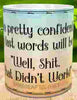 MUG Coffee Full Wrap Sublimation Funny Digital Graphic Design Download LAST WORDS - WELL SHIT THAT DID'T WORK SVG-PNG Crafters Delight - Digital Graphic Design - JAMsCraftCloset