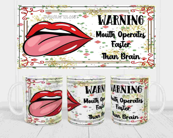 MUG Coffee Full Wrap Sublimation Funny Digital Graphic Design Download WARNING - MOUTH OPERATES FASTER THAN BRAIN SVG-PNG Crafters Delight - Digital Graphic Design - JAMsCraftCloset