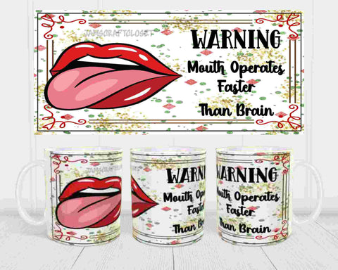 MUG Coffee Full Wrap Sublimation Funny Digital Graphic Design Download WARNING - MOUTH OPERATES FASTER THAN BRAIN SVG-PNG Crafters Delight - Digital Graphic Design - JAMsCraftCloset