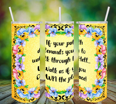 TUMBLER Full Wrap Sublimation Digital Graphic Design Download IF YOUR PATH DEMANDS YOU TO WALK THROUGH HELL, WALK AS IF YOU OWN THE PLACE SVG-PNG Faith Kitchen Patio Porch Decor Gift Picnic Crafters Delight - Digital Graphic Design - JAMsCraftCloset