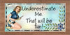 MUG Coffee Full Wrap Sublimation Funny Digital Graphic Design Download UNDERESTIMATE ME - THAT WILL BE FUN SVG-PNG Crafters Delight - Digital Graphic Design - JAMsCraftCloset