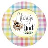 ROUND Digital Graphic Design ALWAYS BE KIND Wedding Gift First Home Sublimation Decoupage PNG SVG Country Farmhouse Home Decor BEE Wall Art Shelf Sitter Gift Crafters Delight - JAMsCraftCloset