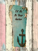 Antique West Virginia Roof Decoupaged LET ME BE YOUR ANCHOR Beach Theme Handmade Wall Art Unique Beach Lake House Gift - JAMsCraftCloset
