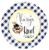 ROUND Digital Graphic Design ALWAYS BE KIND Wedding Gift First Home Sublimation Decoupage PNG SVG Country Farmhouse Home Decor BEE Wall Art Shelf Sitter Gift Crafters Delight - JAMsCraftCloset