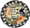 ROUND Digital Graphic Design I WILL LOVE YOU TILL THE COWS COME HOME Sublimation PNG SVG Country Farmhouse Sign KITCHEN Wall Art Decor Wreath Design Love Gift Crafters Delight HAPPY CRAFTING {{ JAMsCraftCloset }}