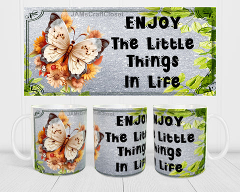 MUG Coffee Full Wrap Sublimation Digital Graphic Design Download ENJOY THE LITTLE THINGS IN LIFE SVG-PNG Kitchen Home Decor Gift Crafters Delight - Digital Graphic Design - JAMsCraftCloset