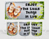 MUG Coffee Full Wrap Sublimation Digital Graphic Design Download ENJOY THE LITTLE THINGS IN LIFE SVG-PNG Kitchen Home Decor Gift Crafters Delight - Digital Graphic Design - JAMsCraftCloset