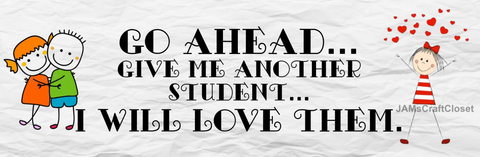GIVE ME ANOTHER STUDENT 2 Digital Graphic SVG-PNG-JPEG Download Positive Saying Teacher Gift Crafters Delight - DIGITAL GRAPHIC DESIGN - JAMsCraftCloset