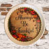 TRAY WHITE PLASTIC ROUND Decoupaged Hand Painted Upcycled Repurposed ALWAYS BE THANKFUL - Home Decor Wall Art Shelf Sitter Gift - JAMsCraftCloset
