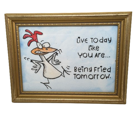 Pen and Ink Watercolor Framed Wall Art LIVE TODAY LIKE YOU ARE BEING FRIED TOMORROW Home Decor Gift Idea Handmade - JAMsCraftCloset