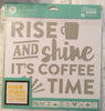 Plastic STENCIL - NEW - Rise and Shine It's Coffee Time - Hampton Art - 10 by 10 Inch - Reusable Stencil Set of 10 - Happy Crafting - JAMsCraftCloset
