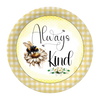 ROUND Digital Graphic Design ALWAYS BE KIND Wedding Gift First Home Sublimation Decoupage PNG SVG Country Farmhouse Home Decor BEE Wall Art Shelf Sitter Gift Crafters Delight - JAMsCraftCloset