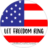ROUND Digital Graphic Design LET FREEDOM RING Sublimation PNG SVG Lake House Sign Farmhouse Country Home Cabin Workshop Man Cave PATRIOTIC Wall Art Wreath Design Gift Crafters Delight HAPPY CRAFTING - JAMsCraftCloset