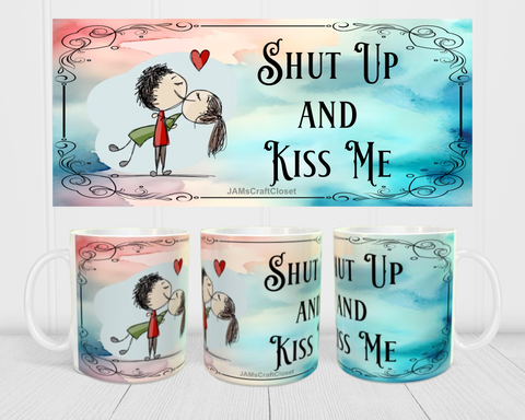 MUG Coffee Full Wrap Sublimation Funny Digital Graphic Design Download SHUT UP AND KISS ME SVG-PNG Holiday Halloween Crafters Delight {{ JAMsCraftCloset }}