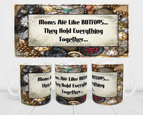 MUG Coffee Full Wrap Sublimation Digital Graphic Design Download MOMS ARE LIKE BUTTONS SVG-PNG Crafters Delight - Digital Graphic Design - JAMsCraftCloset