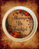 TRAY WHITE PLASTIC ROUND Decoupaged Hand Painted Upcycled Repurposed ALWAYS BE THANKFUL - Home Decor Wall Art Shelf Sitter Gift - JAMsCraftCloset