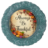 ROUND Digital Graphic Design - ALWAYS BE THANKFUL - Wedding Gift HOME DECOR Sublimation Decoupage PNG SVG PDF JPEG Country Farmhouse Wall Art Shelf Sitter Gift Crafters Delight - JAMsCraftCloset