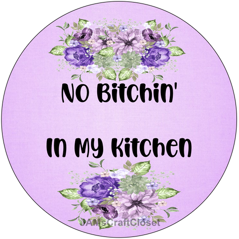 ROUND Digital Graphic Design NO BITCHIN IN MY KITCHEN Sublimation PNG SVG Lake House Sign Farmhouse Country Home Cabin KITCHEN Wall Art Decor Wreath Design Gift Crafters Delight HAPPY CRAFTING - JAMsCraftCloset