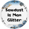 ROUND Digital Graphic Design SAWDUST IS MAN GLITTER Sublimation PNG SVG Lake House Sign Farmhouse Country Home Cabin WORKSHOP Wall Art Wreath Design Gift Crafters Delight HAPPY CRAFTING - JAMsCraftCloset