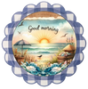 ROUND Digital Graphic Design GOOD MORNING Beach Scene Wedding Gift First Home Sublimation Decoupage PNG SVG Country Farmhouse Home Kitchen Coffee Bar Decor Decor Bathroom Wall Art Shelf Sitter Gift Crafters Delight - JAMsCraftCloset