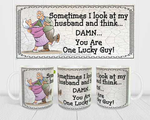 MUG Coffee Full Wrap Sublimation Funny Digital Graphic Design Download SOMETIMES I LOOK AT MY HUSBAND AND THINK SVG-PNG Crafters Delight