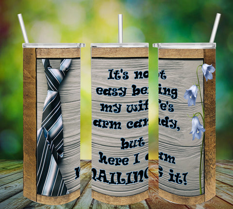 TUMBLER Full Wrap Sublimation Digital Graphic Design Download NOT EASY BEING MY WIFE'S ARM CANDY, BUT HERE I AM NAILING IT SVG-PNG Faith Kitchen Patio Porch Decor Gift Picnic Crafters Delight - Digital Graphic Design - JAMsCraftCloset