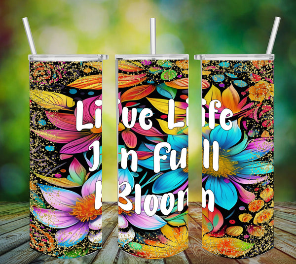 TUMBLER Full Wrap Sublimation Digital Graphic Design Vibrant Floral 2 Faith Design Download LIVE LIFE IN FULL BLOOM SVG-PNG Patio Porch Decor Gift Picnic Crafters Delight - Digital Graphic Design - JAMsCraftCloset