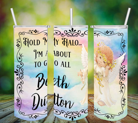 TUMBLER Full Wrap Sublimation Digital Graphic Design Download HOLD MY HALO - BETH DUTTON SVG-PNG Faith Kitchen Patio Porch Decor Gift Picnic Crafters Delight - Digital Graphic Design - JAMsCraftCloset