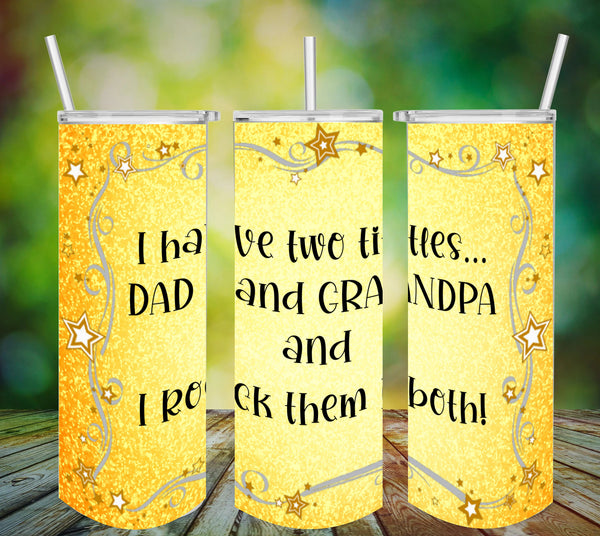 TUMBLER Full Wrap Sublimation Digital Graphic Design DAD and GRANDPA DESIGNS FROM BUNDLE 1 Download I HAVE TWO TITLES...DAD AND GRANDPA SVG-PNG Home Decor Gift Fathers Day Crafters Delight {{ JAMsCraftCloset }}