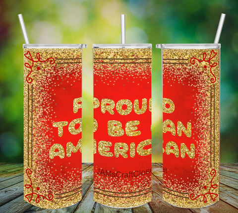 TUMBLER Full Wrap Sublimation Digital Graphic Design PATRIOTIC DESIGNS FROM BUNDLE 1 Download PROUD TO BE AN AMERICAN SVG-PNG Patio Porch Decor Gift Picnic Crafters Delight - Digital Graphic Design - JAMsCraftCloset