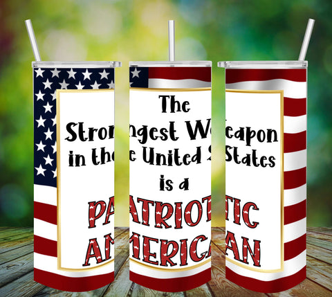 TUMBLER Full Wrap Sublimation Digital Graphic Design PATRIOTIC DESIGNS FROM BUNDLE 4 Download STRONGEST WEAPON IS A PATRIOTIC AMERICAN SVG-PNG Patio Porch Decor Gift Picnic Crafters Delight - Digital Graphic Design - JAMsCraftCloset