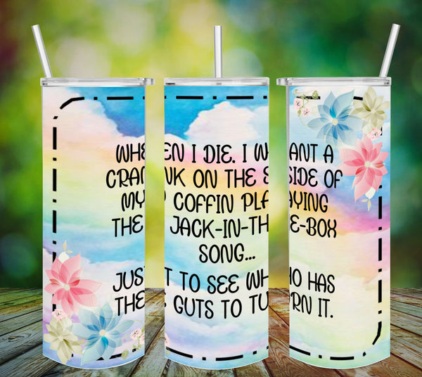 TUMBLER Full Wrap Sublimation Digital Graphic Design FROM BUNDLE 3 FUNNY Design Download WHEN I DIE - JACK-IN-THE-BOX SVG-PNG Patio Porch Home Decor Gift Crafters Delight {{ JAMsCraftCloset }}