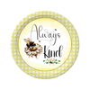 ROUND Digital Graphic Design ALWAYS BE KIND Wedding Gift First Home Sublimation Decoupage PNG SVG Country Farmhouse Home Decor BEE Wall Art Shelf Sitter Gift Crafters Delight - JAMsCraftCloset