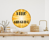 ROUND Digital Graphic Design HELLO SUNSHINE Sublimation PNG SVG Lake House Sign Farmhouse  Country Home Cabin Workshop Man Cave Wall Art Wreath Design Gift Crafters Delight HAPPY CRAFTING