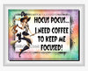 MUG Coffee Full Wrap Sublimation Digital Graphic Design Download I NEED COFFEE TO KEEP ME FOCUSED SVG-PNG Valentine Crafters Delight - Digital Graphic Design - JAMsCraftCloset