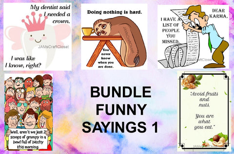 BUNDLE FUNNY SAYINGS 1 Graphic Design Downloads SVG PNG JPEG Files Sublimation Design Crafters Delight   My digital SVG, PNG and JPEG Graphic downloads for the creative crafter are graphic files for those that use the Sublimation or Waterslide techniques - JAMsCraftCloset