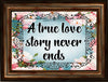 Digital Graphic Design SVG-PNG-JPEG Download Positive Saying Valentine Sayings Quotes A TRUE LOVE STORY NEVER ENDS Crafters Delight - DIGITAL GRAPHICS - JAMsCraftCloset