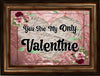Digital Graphic Design SVG-PNG-JPEG Download Positive Saying Valentine Sayings Quotes YOU ARE MY ONLY VALENTINE Crafters Delight - DIGITAL GRAPHICS - JAMsCraftCloset