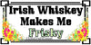 License Vanity Plate Front Plate Clever Funny Custom Plate Car Tag IRISH WHISKEY MAKES ME FRISKY Sublimation on Metal Gift Idea - JAMsCraftCloset
