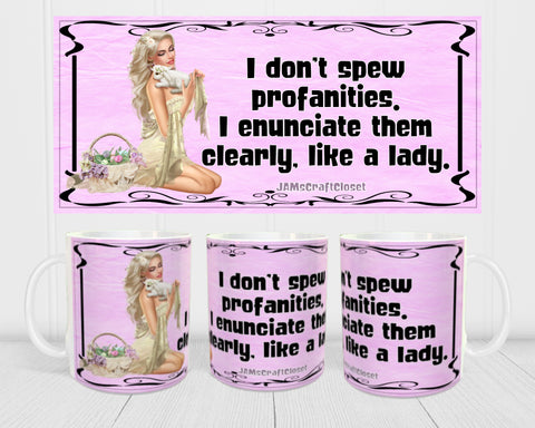 MUG Coffee Full Wrap Sublimation Digital Graphic Design Download I DON'T SPEW PROFANITIES SVG-PNG Valentine Crafters Delight - Digital Graphic Design - JAMsCraftCloset 