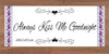 Digital Graphic Design SVG-PNG-JPEG Download Sublimation Positive Saying ALWAYS KISS ME GOODNIGHT 4 Home Decor Gift Crafters Delight - JAMsCraftCloset