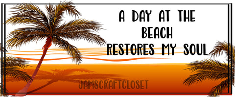 A DAY AT THE BEACH RESTORES MY SOUL - DIGITAL GRAPHICS  My digital SVG, PNG and JPEG Graphic downloads for the creative crafter are graphic files for those that use the Sublimation or Waterslide techniques - JAMsCraftCloset