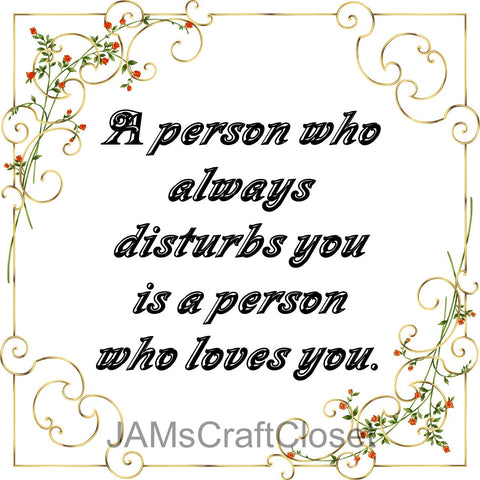 A PERSON WHO DISTURBS YOU - DIGITAL GRAPHICS  This file contains 4 graphics...  My digital PNG and JPEG Graphic downloads for the creative crafter are graphic files for those that use the Sublimation or Waterslide techniques - JAMsCraftCloset