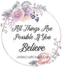 ALL THINGS ARE POSSIBLE DIGITAL GRAPHICS  This file contains 6 graphics...  My digital PNG and JPEG Graphic downloads for the creative crafter are graphic files for those that use the Sublimation or Waterslide techniques - JAMsCraftCloset