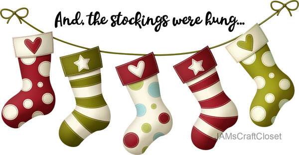 THE STOCKINGS WERE HUNG - DIGITAL GRAPHICS  This file contains 4 graphics..  My digital PNG and JPEG Graphic downloads for the creative crafter are graphic files for those that use the Sublimation or Waterslide techniques - JAMsCraftCloset