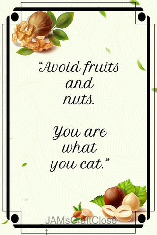 AVOID FRUITS AND NUTS - DIGITAL GRAPHICS  This file contains 4 graphics...  My digital PNG and JPEG Graphic downloads for the creative crafter are graphic files for those that use the Sublimation or Waterslide techniques - JAMsCraftCloset