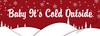 BABY ITS COLD OUTSIDE Digital Graphic SVG-PNG-JPEG Download Crafters Delight