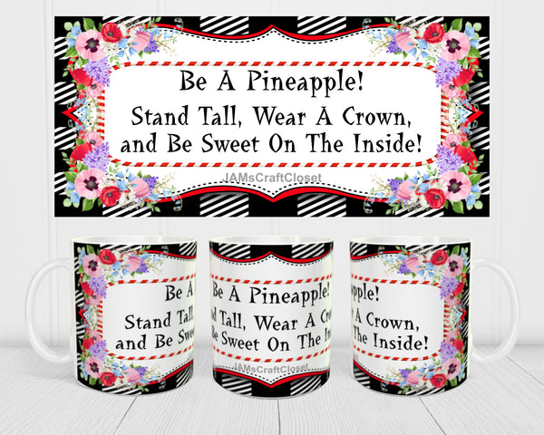MUG Coffee Full Wrap Sublimation Digital Graphic Design Download BE A PINEAPPLE SVG-PNG Crafters Delight - JAMsCraftCloset